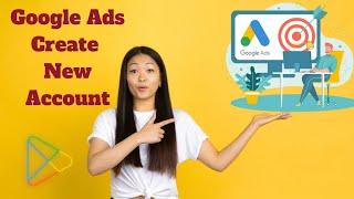 Google Ads Create New Account | Ayat's Uk