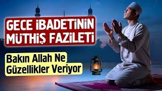 Gece İbadetinin Büyük Fazileti. Bakın Allah Ne Güzellikler Veriyor