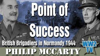 Point of Success: British Brigadiers in Normandy 1944