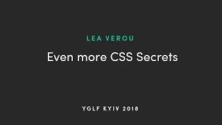 Lea Verou - Keynote: Even More CSS Secrets