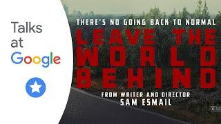 Sam Esmail | Leave the World Behind | Talks at Google