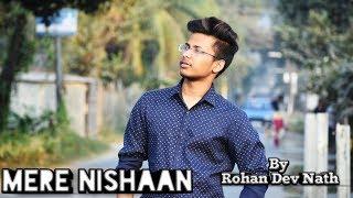 Mere Nishaan Cover By Rohan Dev Nath  (Sakht Launda) Jo Na Pighle | Valentine's Day Special 2018