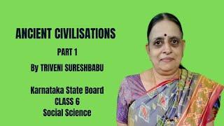 Karnataka State Board | Class 6 | Social Science | Ancient Civilisations | Part 1|