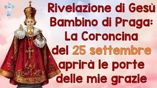 Rivelazione di Gesù Bambino di Praga: La Coroncina del 25 settembre aprirà le porte delle mie grazie