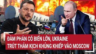 Điểm nóng Thế giới: Đàm phán có biến lớn, Ukraine trút thảm kịch khủng khiếp vào Moscow