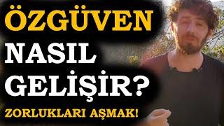 ÖZGÜVENİMİZ nasıl GELİŞİR? | Zorlukları Aşma! | Hayat seçimlerden ibarettir!