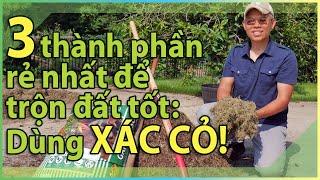 3 thành phần rẻ nhất để trộn đất tốt làm vườn. Hãy dùng XÁC CỎ!