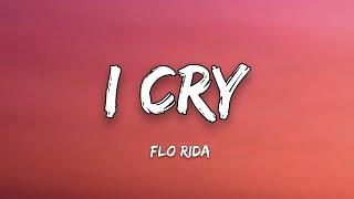 Flo Rida - I CRY (Lyrics) "I know Caught up in the middle I cry, just a little”