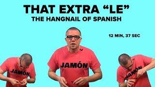 That Extra "Le" -- The Hangnail of Spanish