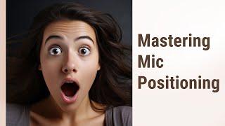 Perfect Your Pronunciation: The Art of Mic Positioning