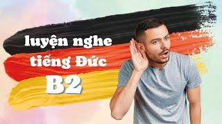 luyện nghe TIẾNG ĐỨC B2