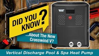 Did you know about our NEW Crosswind V Heat Pump pool heater?