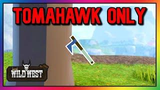 Tomahawk ONLY Challenge - The Wild West (Roblox)
