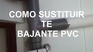 Como sustituir Te bajante pvc