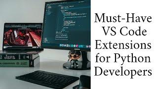 Must-Have ️ VS Code Extensions ️ for Python  Developers