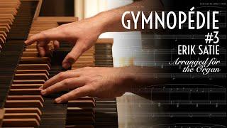 Erik Satie - GYMNOPÉDIE #3 Also Works WONDERS on The Organ