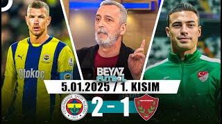 Beyaz Futbol 5 Ocak 2025 1.Kısım