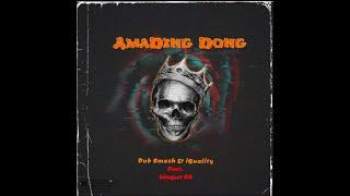 Dub Smash & iQuality (Feat. Vinquet SA) - AmaDing Dong (Official Audio)