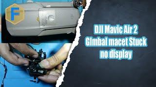 DJI Mavic Air II Gimbal macet stuck Overload no display