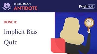 The Burnout Antidote - Dose 3: Implicit Bias Quiz