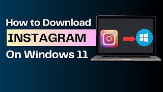 How to Download and Install Instagram on Windows 11