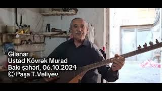 Gilənar (Türkiyə versiyası). Ustad Aşıq Kövrək Murad.