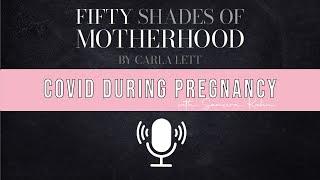 Covid during Pregnancy | Fifty Shades of Motherhood Podcast