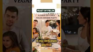 Feast of Fields: A Farm-to-Table Vegan Dinner Party | Vegan on a Budget