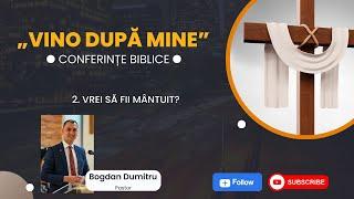 02 - Vino dupa Mine: Vrei să fii mântuit?