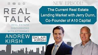 The Current Real Estate Lending Market with Jerry Dunn, Co-Founder of A10 Capital