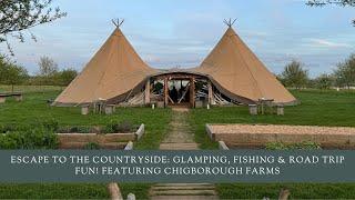 Escape to the Countryside: Glamping, Fishing & Road Trip Fun! (Featuring Chigborough Farms)