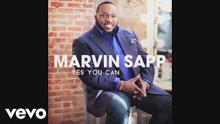 Marvin Sapp - Yes You Can (Official Audio)