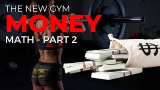 The New Gym Money Math for 2023 and Beyond - Part2