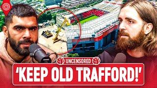 Should Old Trafford Be Knocked Down?! | Uncensored