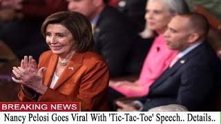 Nancy Pelosi Goes Viral With 'Tic-Tac-Toe' Speech