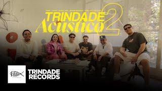 Trindade Acústico 2 | Zéziin, Lucena, Rafael Caff, Beatriz Borgueti, Aatalaiaa & Gui Hazel (Clipe)