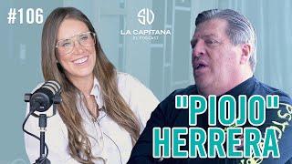 LA CAPITANA EL PODCAST: "PIOJO" HERRERA #106