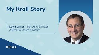 My Kroll Story: David Larsen, Managing Director, Alternative Asset Advisory, Seattle, Washington