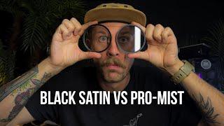 What is the BEST DIFFUSION FILTER? Black Pro-mist vs Black Satin!!!