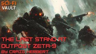 The Last Stand at Outpost Zeta-9 | Orion's Space Marines | A Sci-Fi Short Story