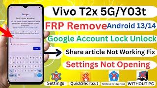 Vivo T2x 5G/Y03t FRP Bypass Android 13/14 Settings Not Open | Share article Not Working Without PC