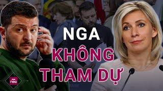 Nga tuyên bố không tham dự hội nghị hòa bình Ukraine sau khi Kiev tiết lộ “kế hoạch chiến thắng”