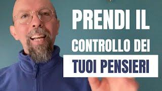 PRENDI IL CONTROLLO DEI TUOI PENSIERI ️ Stai Vivendo La Vita Che Vuoi?