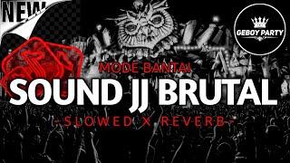 DJ SOUND JJ BRUTAL MODE BANTAI - SOUND FYP TIKTOK TERBARU 2024 FULL BASS (SLOWED X REVERB)