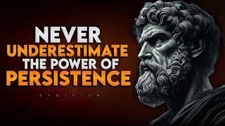 Never Underestimate the Power of Persistence | Stoicism