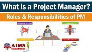 What is Project Manager? Project Manager Responsibilities and Role - AIMS U