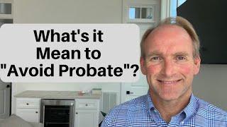 What does it mean to Avoid Probate?