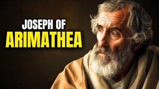 Saint Joseph of Arimathea: The Secret Disciple of Jesus