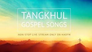 Mahaireoreo! Vareshi Laa ngana ngarumsa | Nonstop Tangkhul Gospel Songs | HaoFM TV #LIVE