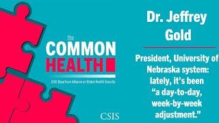 Dr. Jeffrey Gold, President, University of Nebraska system: lately it’s been “a day-by-day, week-...
